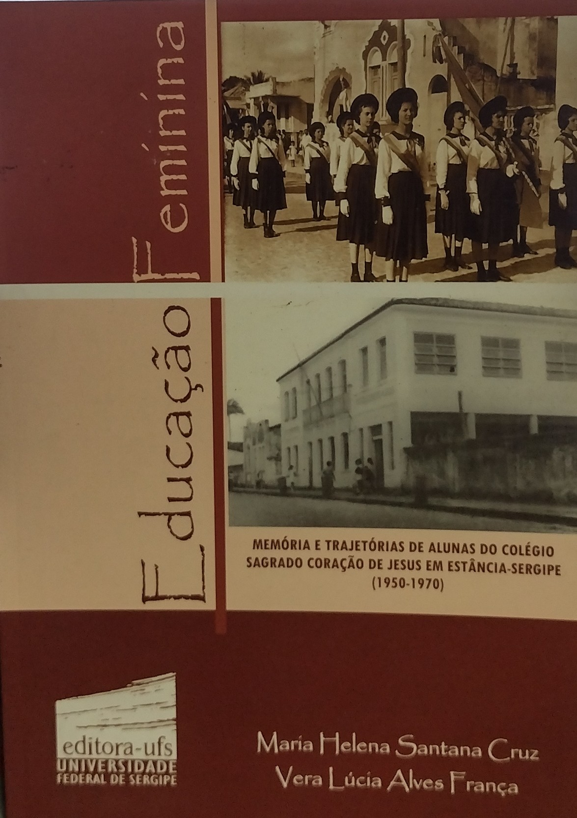 Educação feminina - memoria e trajetorias de alunas do colegio sagrado coracao de jesus em estancia-sergipe 1950-1970