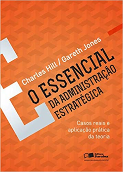 O Essencial Da Administracao Estrategica - Casos Reais E Aplicacao Pratica Da Teoria