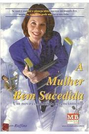 A Mulher Bem Sucedida - Um Novo Conceito De Gerenciamento