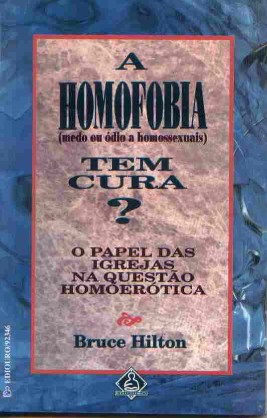 Homofobia Tem Cura, A? Medo Ou Odio A Homossexuais - O Papel Da Igreja Na Questao Homoerotica