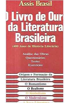 O Livro De Ouro Da Literatura Brasileira - 400 Anos De Historia Literaria