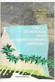 Ciência Tecnologia Saúde e Desenvolvimento Sustentado