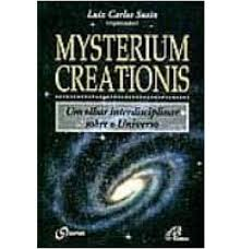 Mysterium Creationis - Um Olhar Interdisciplinar Sobre O Universo