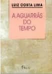 A Aguarras Do Tempo - Estudos Sobre A Narrativa