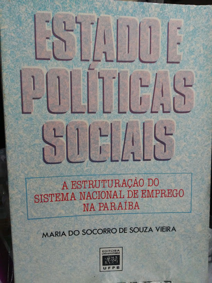 Estado E Politicas Sociais - A Estruturacao Do Sistema De Emprego Na Paraiba