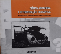 Ciencia Moderna E Interrogacao Filosofica - Modernidade Identidade E Cultura De Fronteira