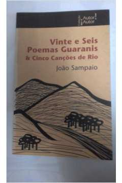 Vinte E Seis Poemas Guaranis E Cinco Cancoes De Rio