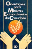 Orientacoes Para Ministros Extraordinarios Da Comunhao