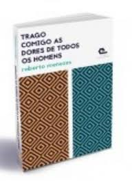 Trago Comigo As Dores De Todos Os Homens