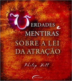 Verdades E Mentiras Sobre A Lei Da Atracao