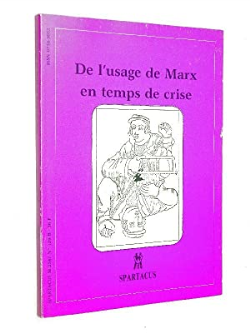 De L'usage De Marx En Temps De Crise Spartacus N°129, Serie B
