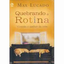 Quebrando A Rotina - Vivendo O Melhor Da Vida