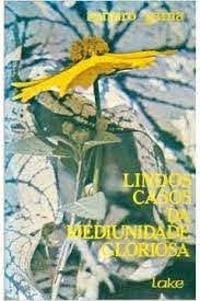 Lindos Casos Da Mediunidade Gloriosa