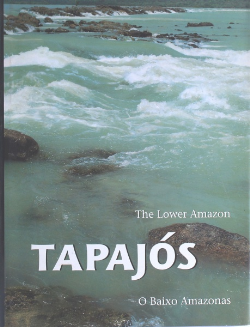 The Lower Amazon Tapajos / Tapajos O Baixo Amazonas