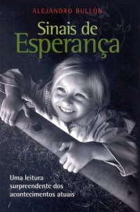 Sinais De Esperanca - Uma Leitura Surpreendente Dos Acontecimentos Atuais