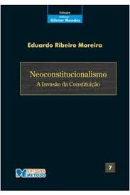 Neoconstitucionalismo. A Invasao Da Constituicao