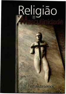 Religiao E Masculinidade - Identidades Plurais Na Modernidade