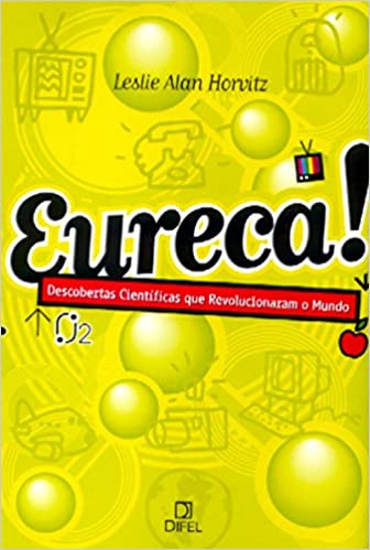 Eureca - Descobertas Científicas que Revolucionaram o Mundo