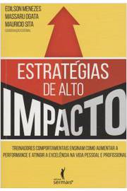 Estrategias De Alto Impacto - Treinadores Comportamentais Ensinam Como Aumentar A Performance E Atingir Excelencia Na Vida Pessoal E Profissional
