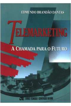 Telemarketing - A Chamada Para O Futuro