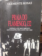 Praia Do Flamengo 132 - Cronica Do Movimento Estudantil Nos Anos 1961-1962