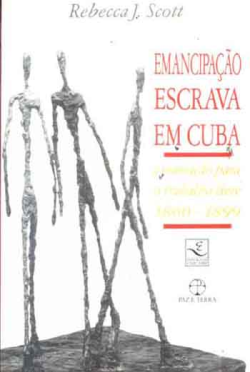 Emancipacao Escrava Em Cuba - A Transicao Para O Trabalho Livre 1860-1899