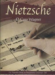 O Caso Wagner / Nietzsche Contra Wagner / Wagner Em Bayreuth