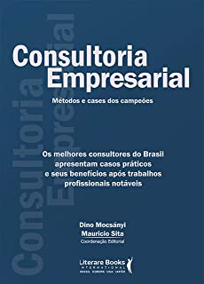 Consultoria Empresarial - Os Melhores Consultores Do Brasil Apresentam Casos Praticos E Seus Beneficios Apos Trabalhos Profissionais Notaveis