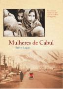 Mulheres De Cabul - Um Comovente Depoimento Sobre A Vida Das Mulheres No Afeganistao