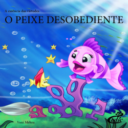 O Peixe Desobediente - Colecao A Essencia Das Virtudes