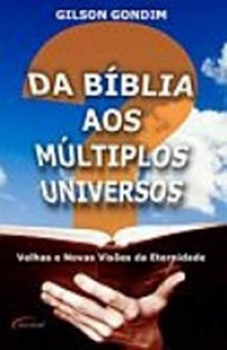 Da Biblia Aos Multiplos Universos - Velhas E Novas Visoes Da Eternidade