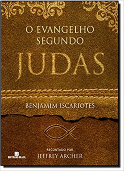 O Evangelho Segundo Judas De Benjamin Iscariotes