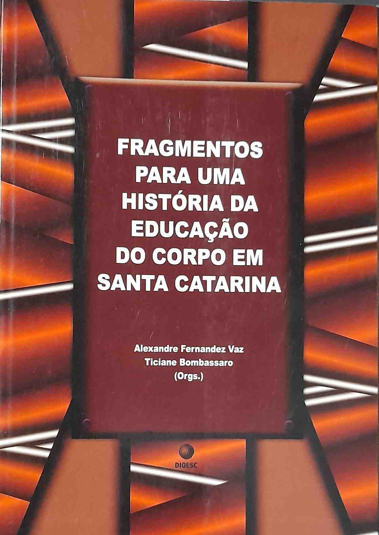 Fragmentos Para Uma Historia Da Educacao Do Corpo Em Santa Catarina