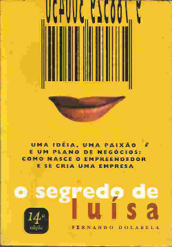 O Segredo De Luiza - Uma Ideia Uma Paixao E Um Plano De Negocios - Como Nasce O Empreendedor E Se Cria Um Empresa