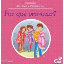 Colecao Carater E Cidadania - Por Que Provocar