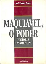 Maquiavel, O Poder - Historia E Marketing