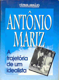 Antonio Mariz - A Trajetoria De Um Idealista