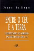 Entre O Ceu E A Terra - Comentario Ao Sermao Da Montanha - Mt 5-7