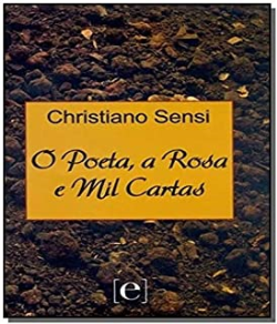 O Poeta A Rosa E Mil Cartas