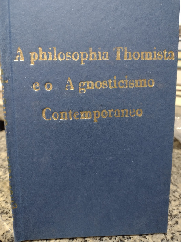 A Philosophia Thomista E O Agnosticismo Contemporaneo - Encadernado