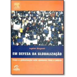 Em Defesa Da Globalizacao - Como A Globalizacao Esta Ajudando Ricos E Pobres
