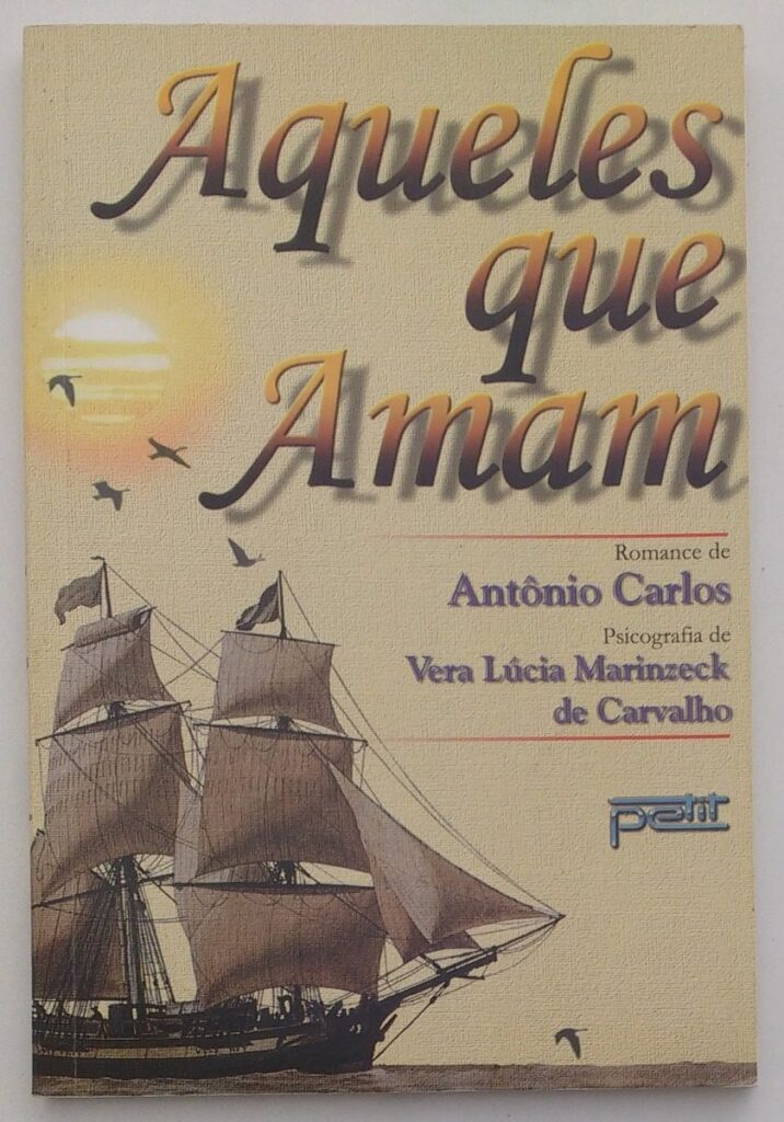 Aqueles Que Amam - Psicografia De Vera Lucia Marinzeck De Carvalho