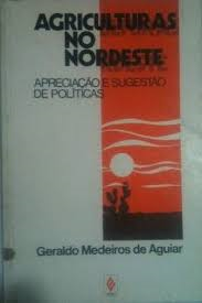 Agriculturas No Nordeste - Apreciacao E Sugestao De Politicas