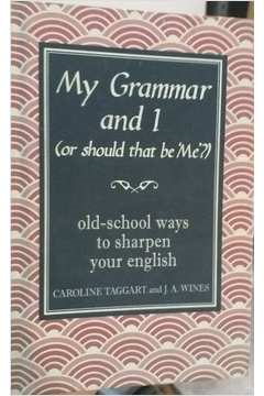 My Grammar And 1 - Or Should That Be'me