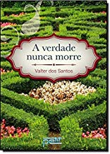A Verdade Nunca Morre