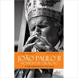 Joao Paulo Ii Homem De Oracao - A Vida Espiritual De Um Santo