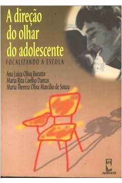 A Direcao Do Olhar Do Adolescente - Focalizando A Escola