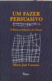 Um Fazer Persuasivo - O Discurso Subjetivo Da Ciencia