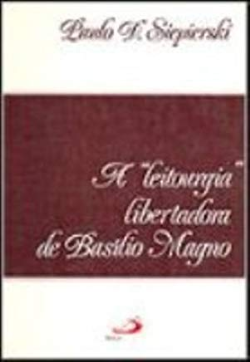 A Leitourgia Libertadora De Basilio Magno