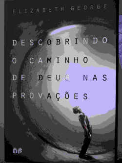 Descobrindo O Caminho De Deus Nas Provacoes